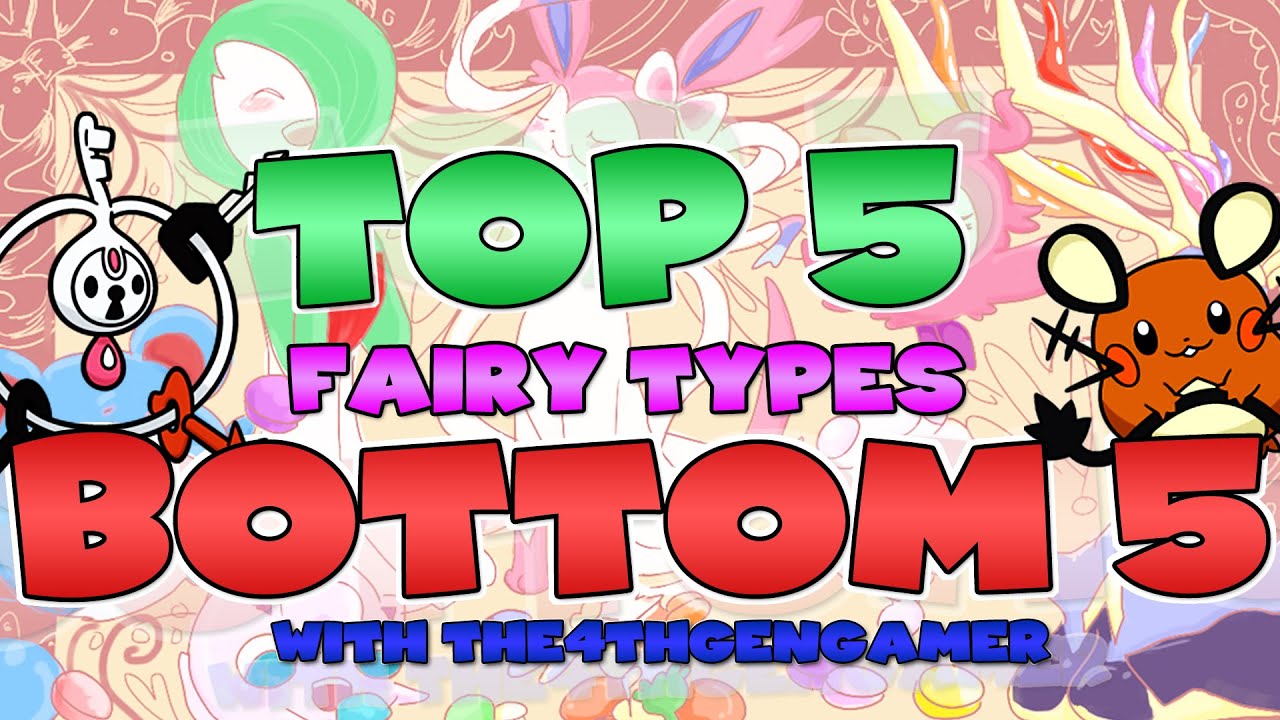 Pokemon Top 5 and Bottom 5 Fairy Types with The4thGenGamer!
