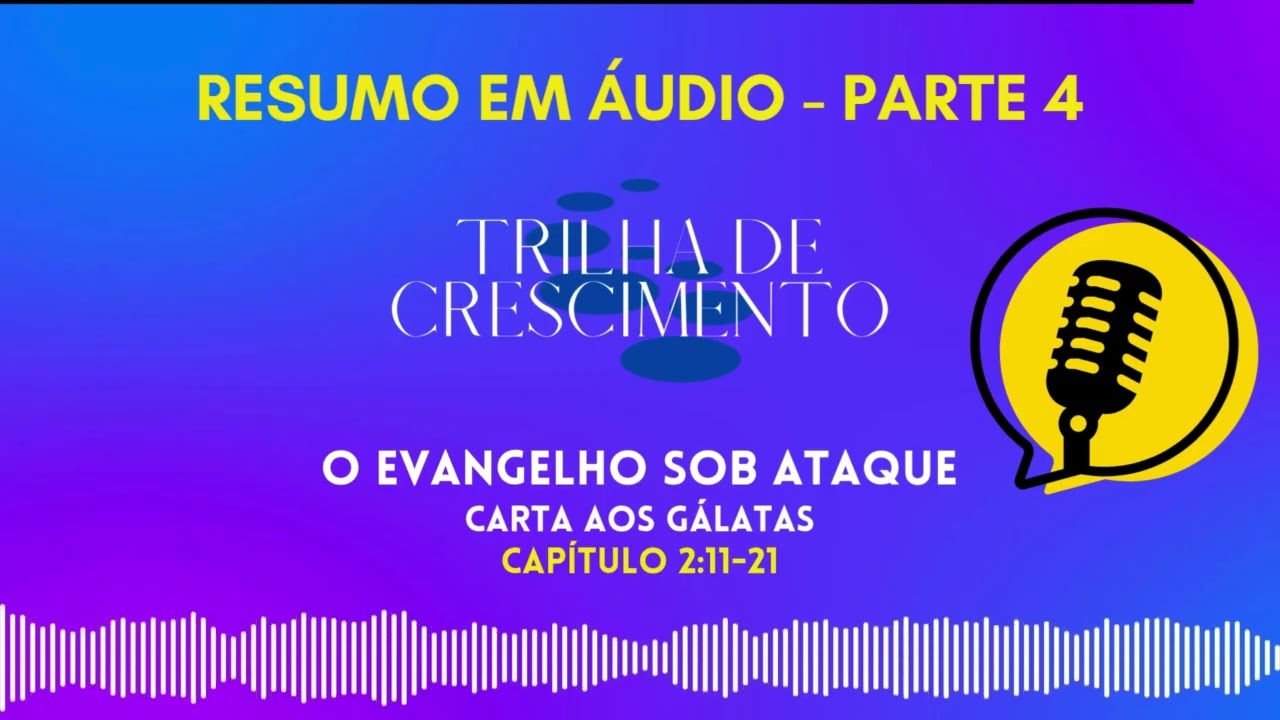 Trilha de Crescimento (TDC) | Gálatas 2:11-21 - Vivendo conforme o evangelho
