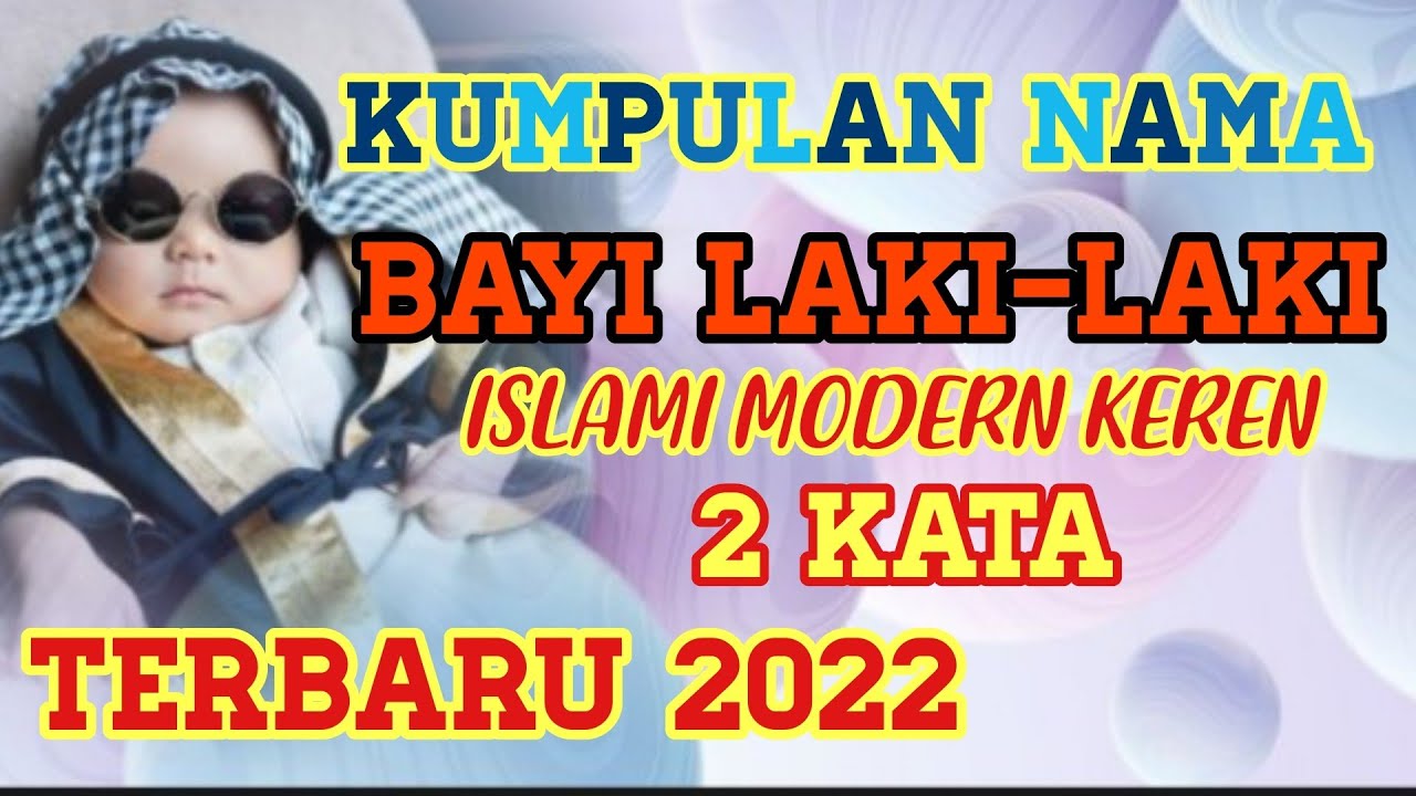 2 Kata,,,, Nama Bayi Laki Laki Islam Modern Keren TERBARU 2022~ Kumpulan Nama Bayi Laki Laki Islam