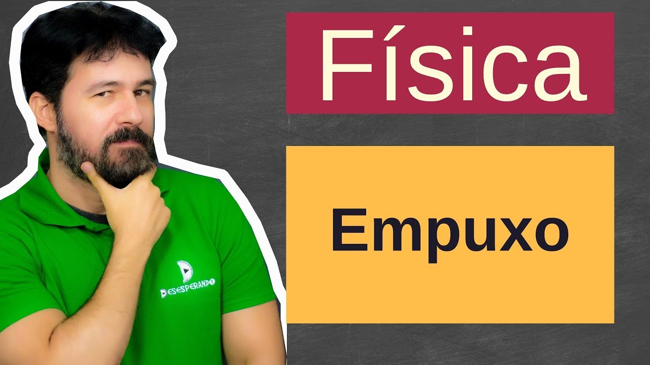 F&iacute;sica - Aula 97 - Empuxo