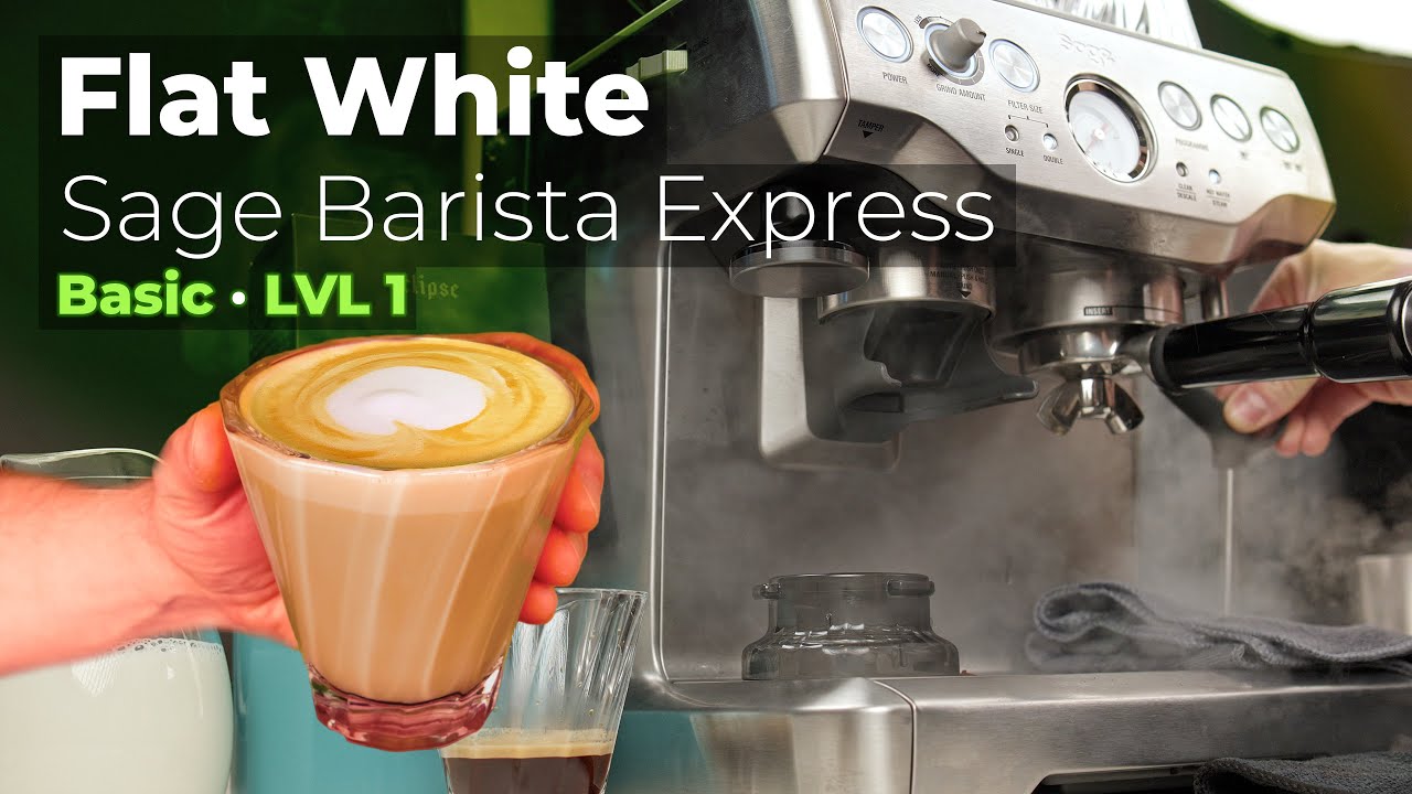 Flat White · Sage/Breville Barista Express · LVL 1