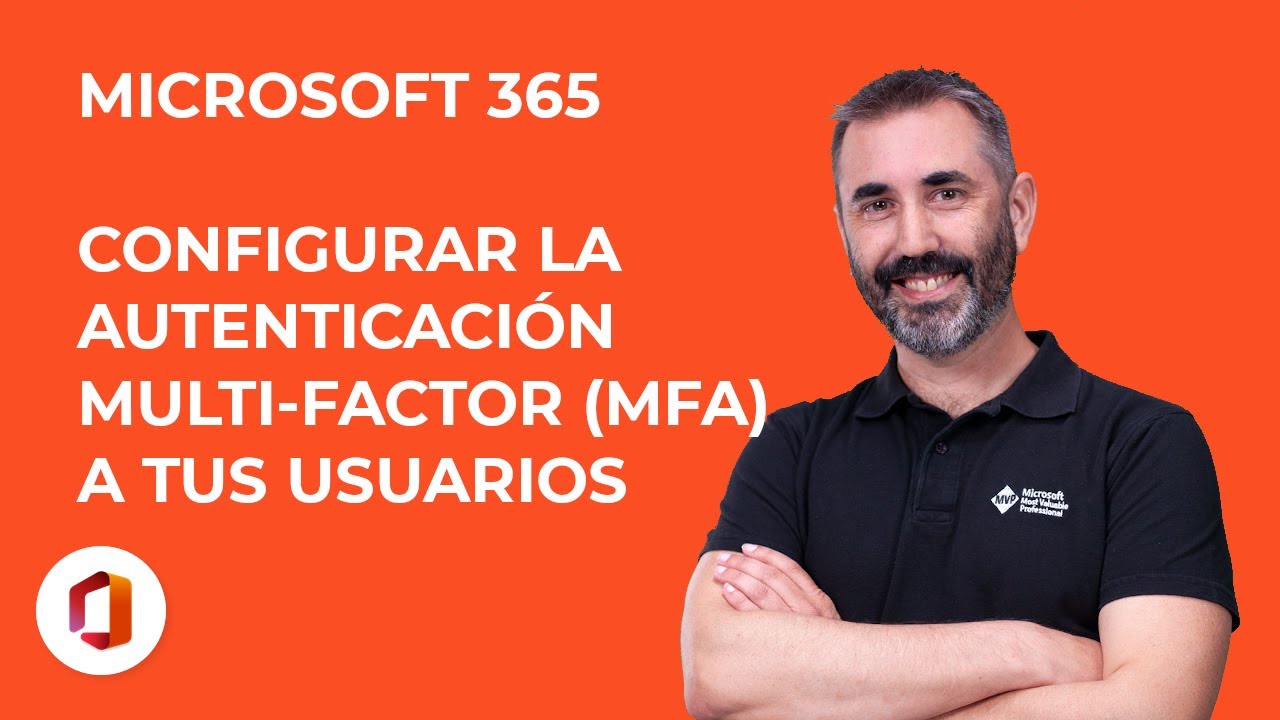 Incrementa la seguridad de tu entorno Microsoft 365 habilitando la autenticación multi-factor (MFA)
