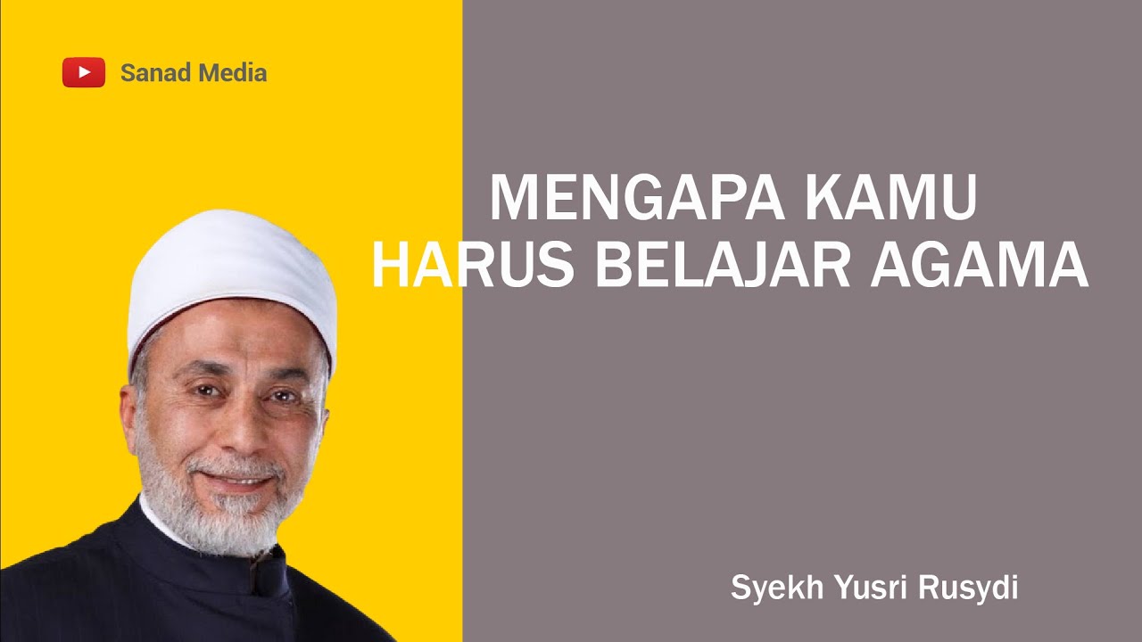 Yang Membuatku Belajar Agama | Syekh Yusri Rusydi