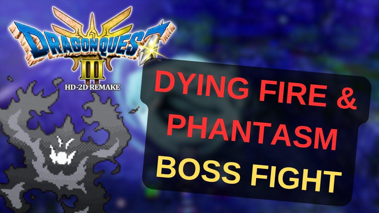 Dying Fire & Phantasm Boss Fight - DRAGON QUEST III HD-2D Remake