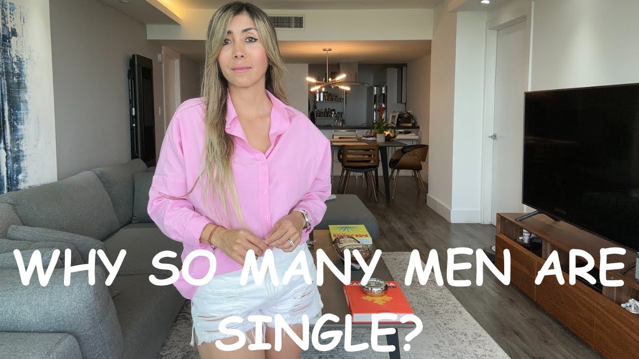 WHY IS THERE AN INCREASE OF SINGLE MEN OUT THERE ( why are so many men single )