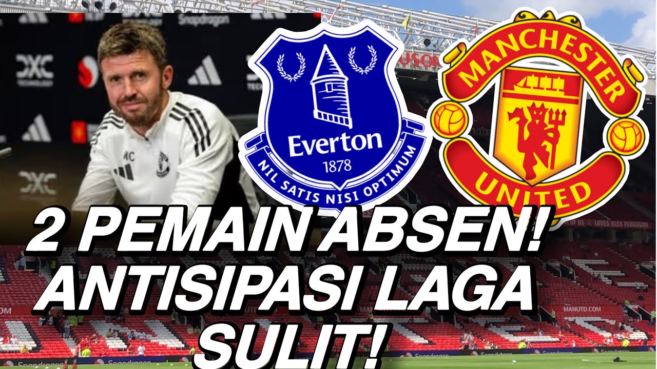 Preview Michael Carrick Everton-MUFC: 2 Pemain Absen! Antisipasi Laga Sulit!