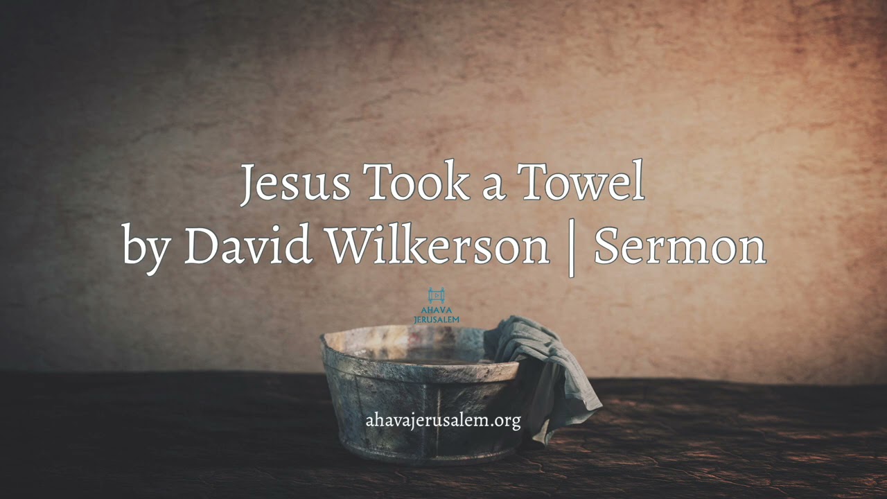 David Wilkerson - Jesus Took a Towel | Sermon