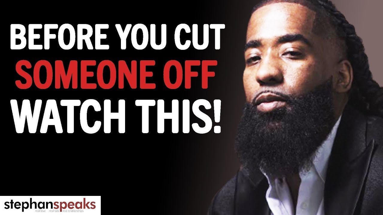 Before Cutting Someone Off LISTEN TO THIS! | Cutting People Off