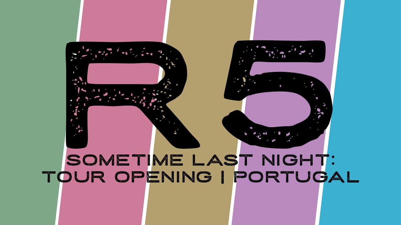 R5 - Sometime Last Night - Tour Opening [+ DJ Ryland] | Portugal