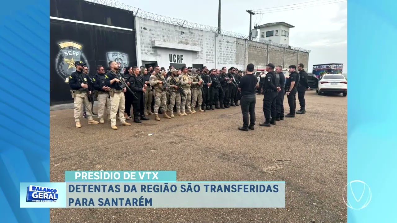 PRESÍDIO DE VITÓRIA DO XINGU: DETENTAS DA REGIÃO SÃO TRANSFERIDAS PARA SANTARÉM