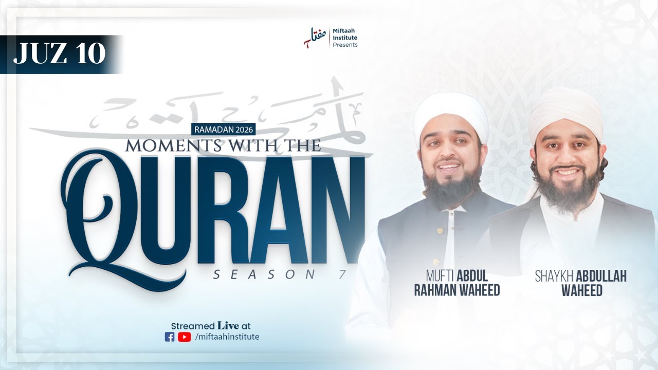 Moments with the Quran - Season 7 | Juz 10 | Shaykh Abdullah Waheed & Mufti Abdul Rahman Waheed