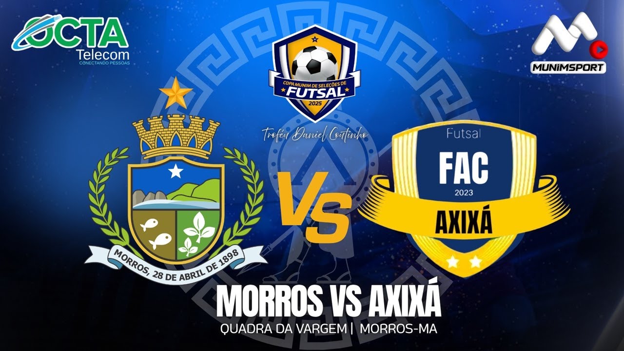 MORROS VS AXIXÁ | COPA MUNIM DE SELEÇÕES DE FUTSAL TROFÉU DANIEL COUTINHO
