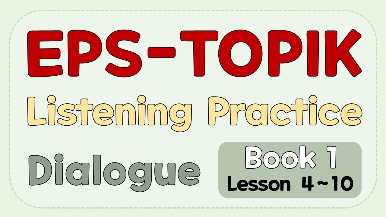 EPS-TOPIK Dialogue Listening (Book 1, Lesson 4-10)