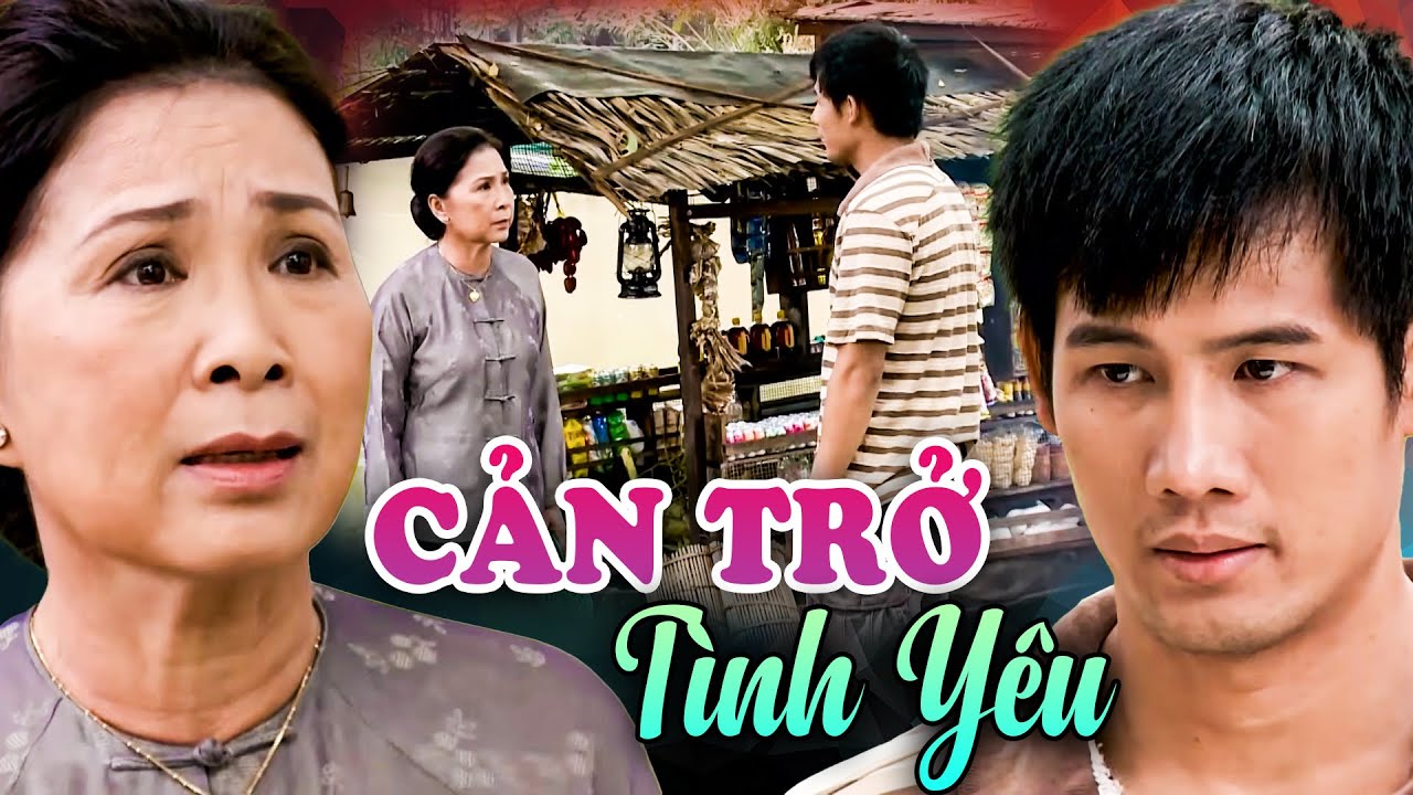 CẢN TRỞ TÌNH YÊU | Phim Việt Nam Hay Nhất 2025 | Phim Tâm Lý Xã Hội Việt Nam Hay Nhất 2025 | AMC