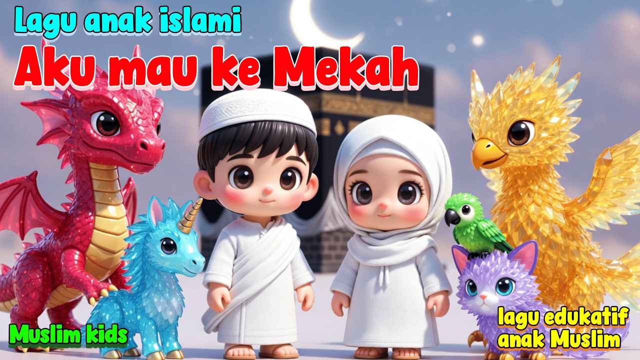 Muslim kids,AKU MAU KE MEKAH#SHOLAWAT EDUKASI ANAK,sholawat dan animasi terbaik, RAMADHAN 2026