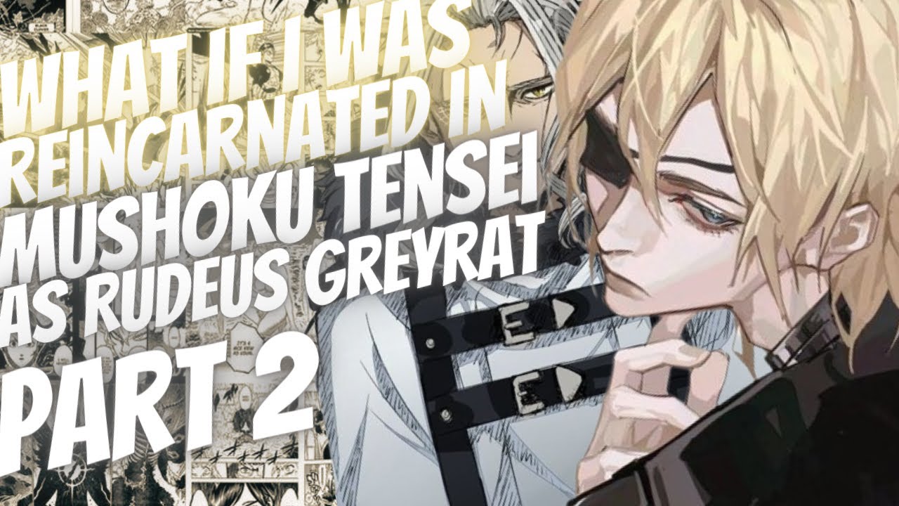 What If I Was Reincarnated In Mushoku Tensei As Rudeus Greyrat | Part 2