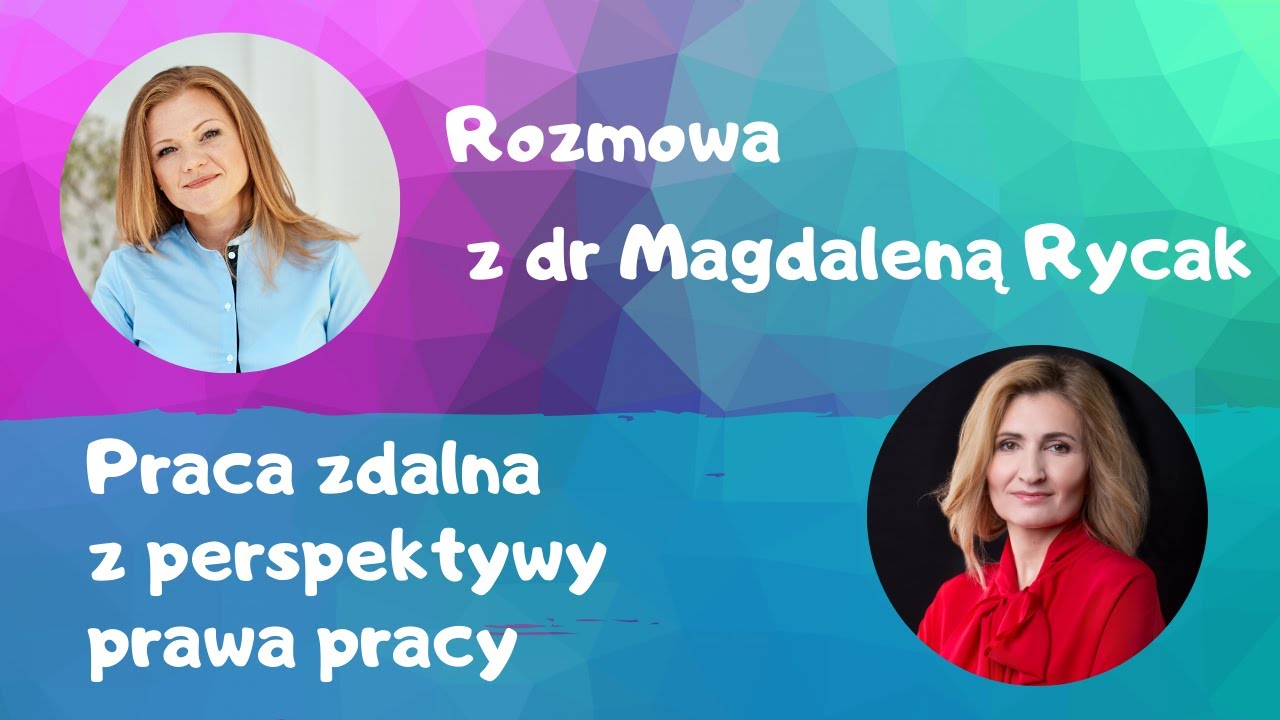 Praca zdalna z perspektywy prawa pracy - rozmowa z dr Magdaleną Rycak