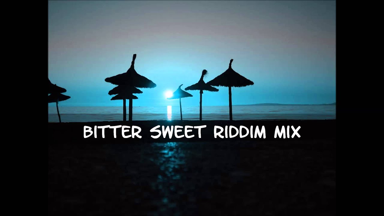 Bitter Sweet Riddim Mix 2013+tracks in the description