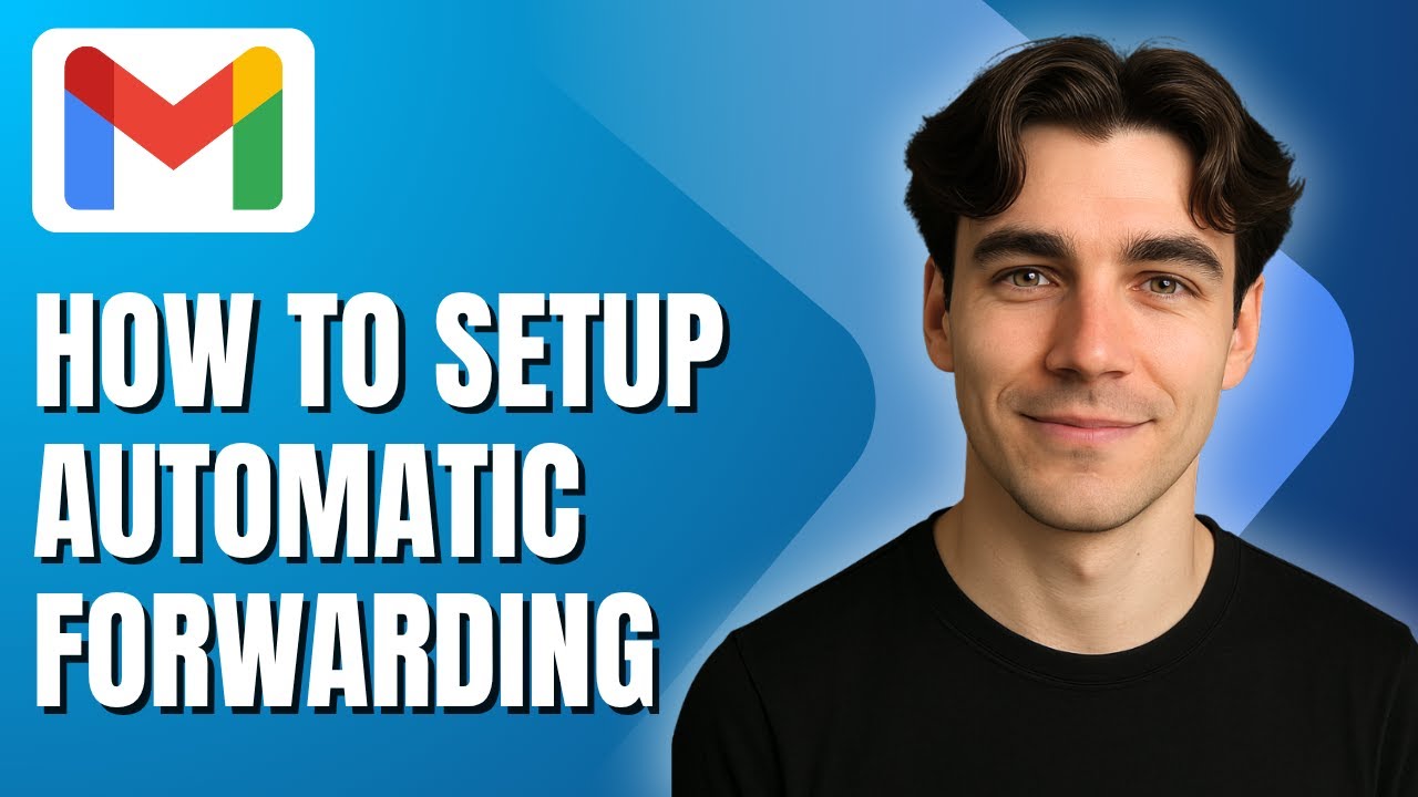 How to Set Up Automatic Email Forwarding in Gmail (Tutorial 2025)
