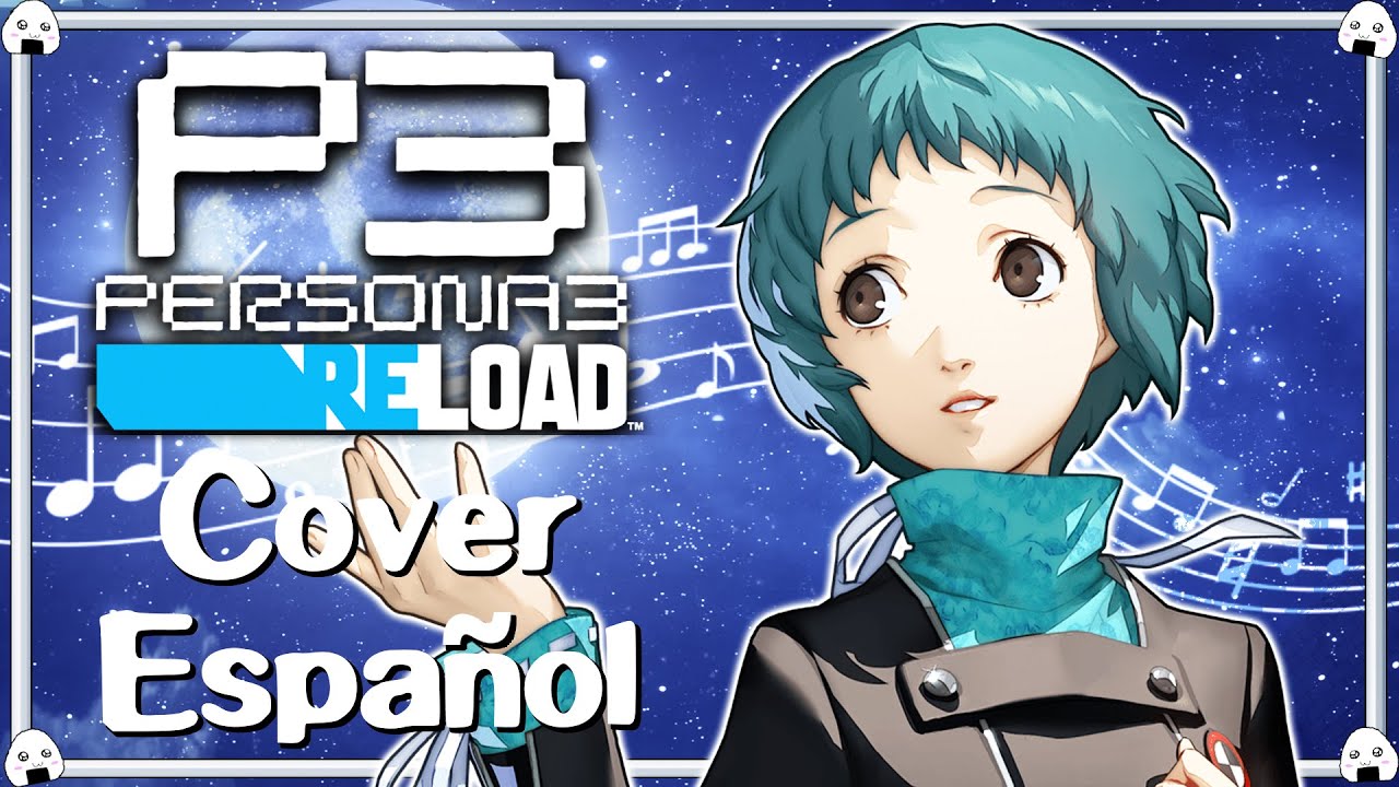 🎶🎤Persona 3 Reload | “When The Moon’s Reaching Out Stars” - Cover Español🎶🎤