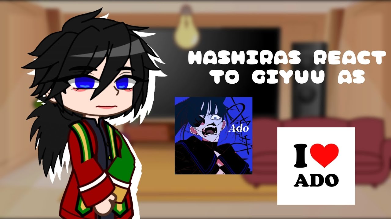 HASHIRAS react to GIYUU TOMIOKA as ADO | Request | GCRV