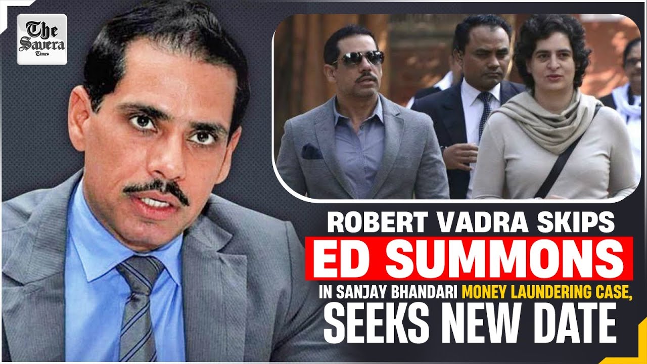 [LIVE] Robert Vadra Skips ED Summons in Sanjay Bhandari Money Laundering Case, Seeks New Date