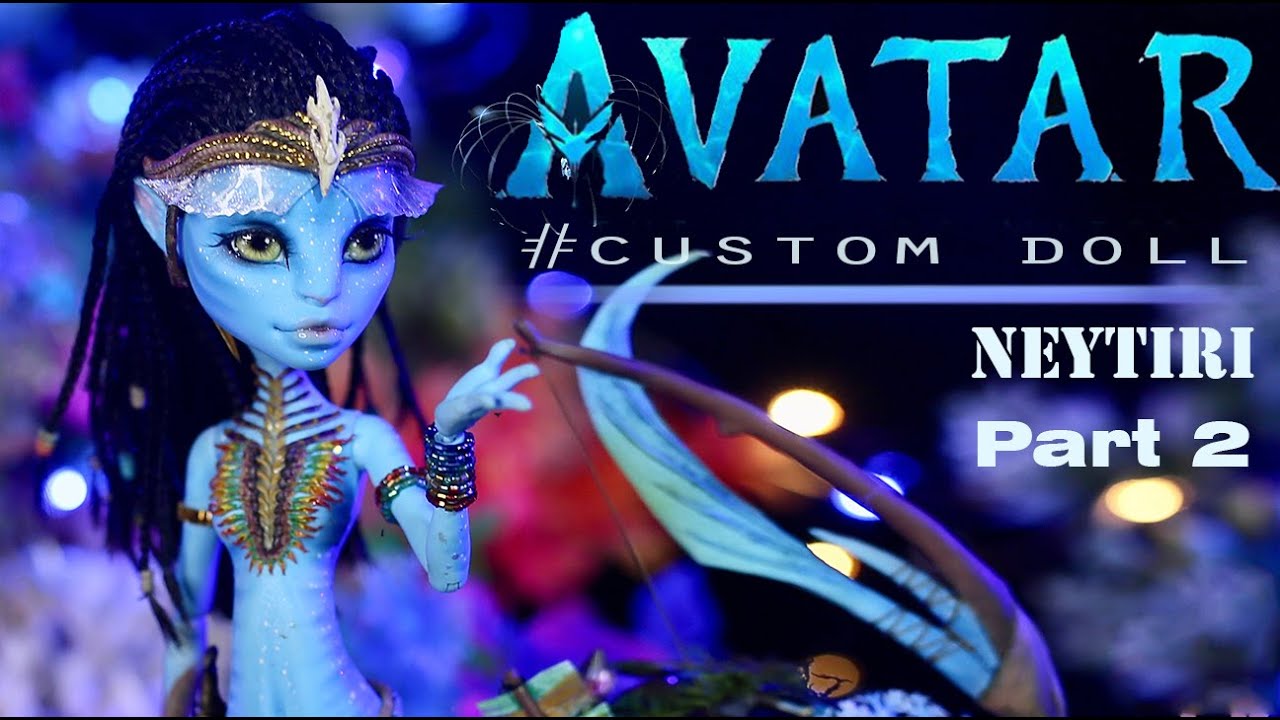 AVATAR - NEYTIRI DOLL 2023  MONSTER HIGH | PART 2 - Doll Repaint -  Custom Doll | Sang Bup Be