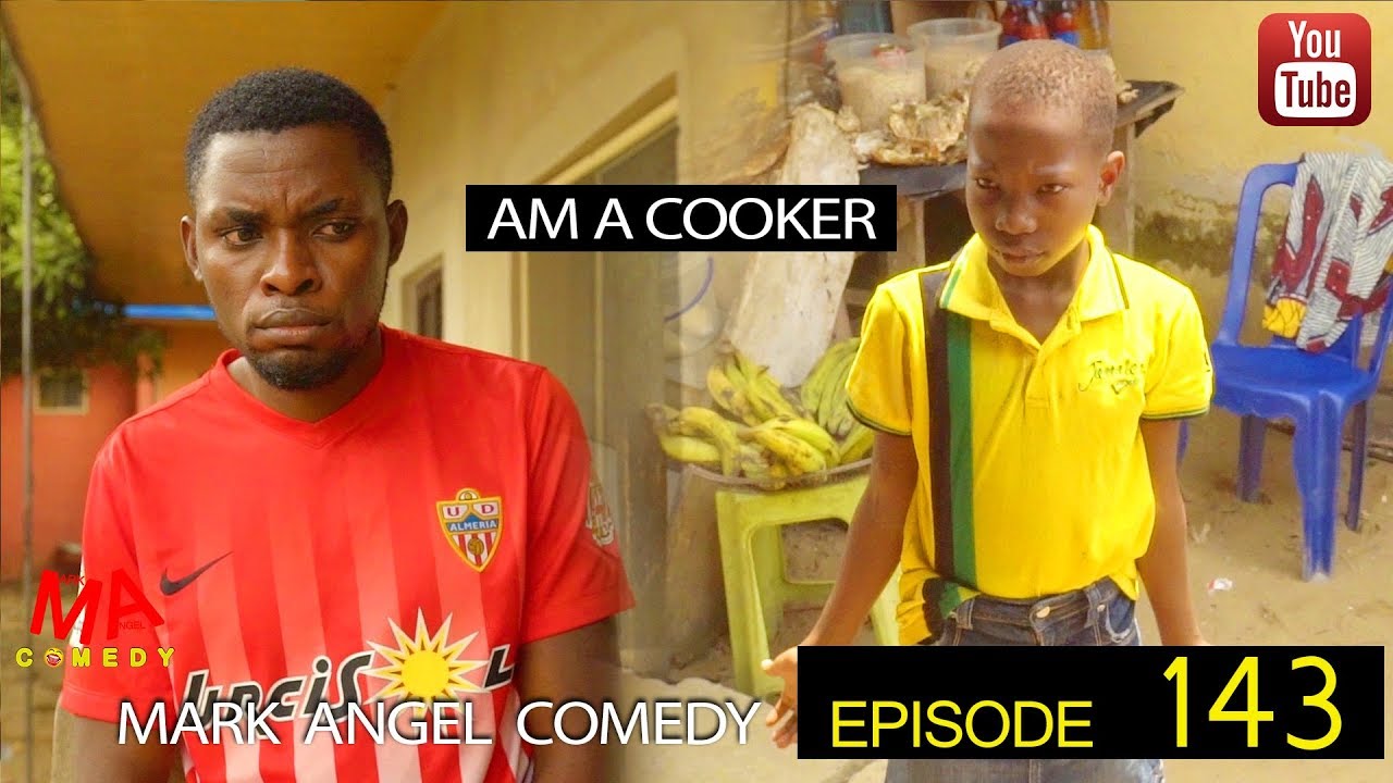 AM A COOKER (Mark Angel Comedy) (Episode 143)