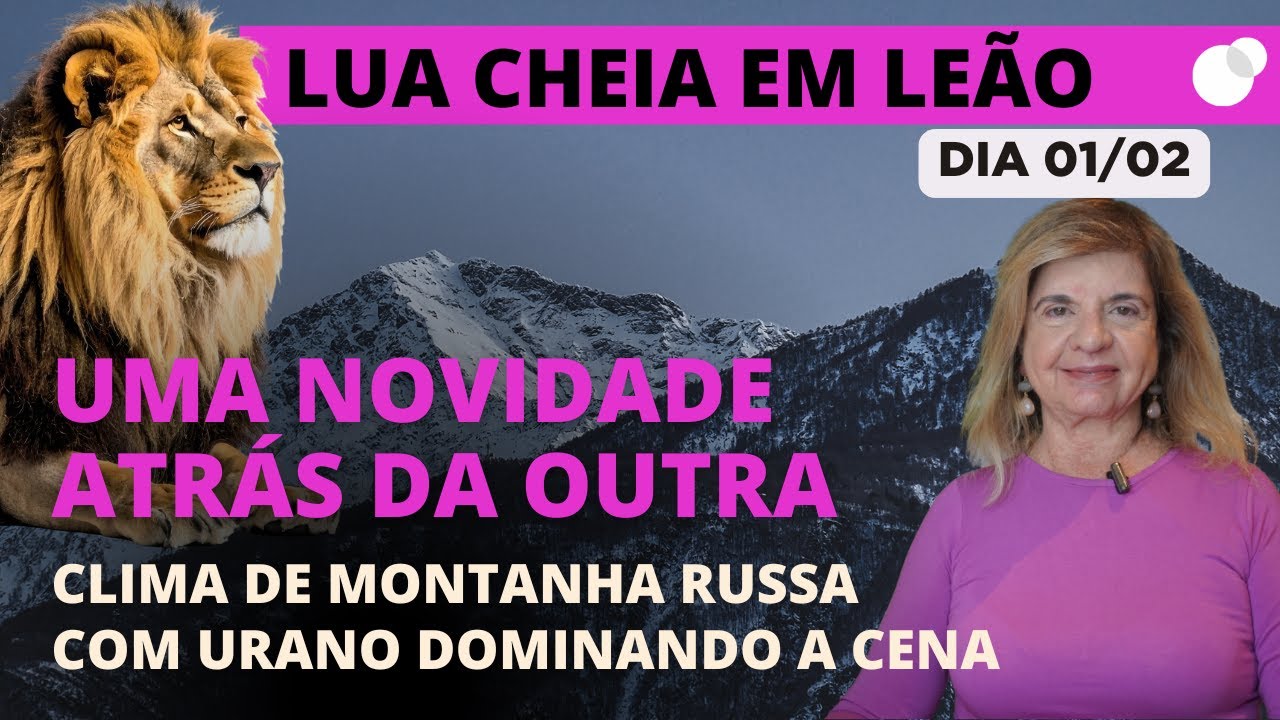 Céu do dia - Domingo 01/02 - Lua Cheia em Leão com Urano: Montanha-russa Emocional!