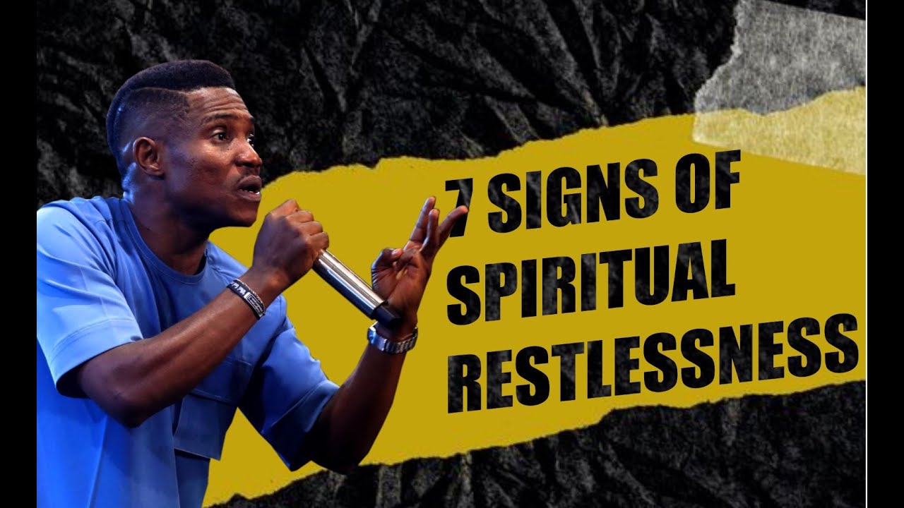 7 SIGNS OF SPIRITUAL RESTLESSNESS