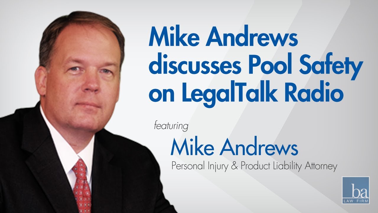 Beasley Allen attorney Mike Andrews discusses Pool Safety on LegalTalk Radio