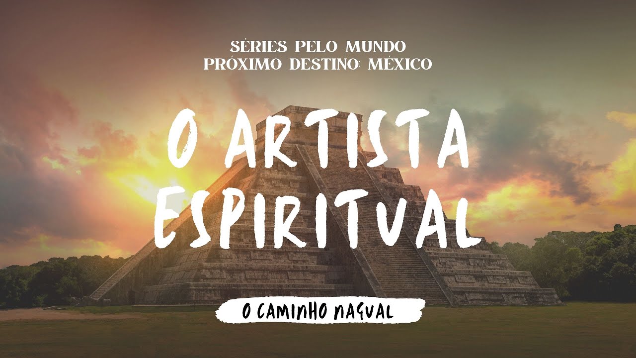 O ARTISTA ESPIRITUAL - EP.02 SÉRIE O CAMINHO NAGUAL