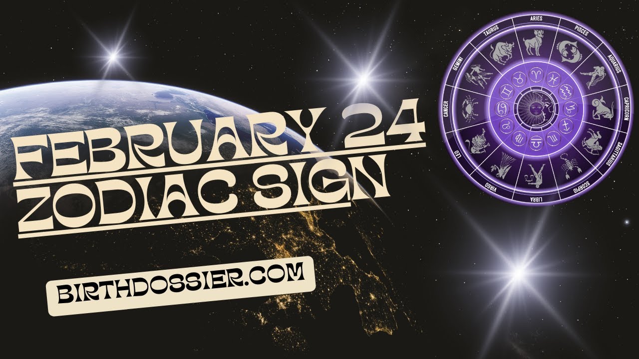 February 24 Zodiac Sign: Understanding Personality Traits and Compatibility