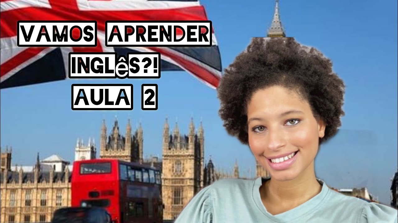 Curso de Inglês - Iniciação - Aula 2!