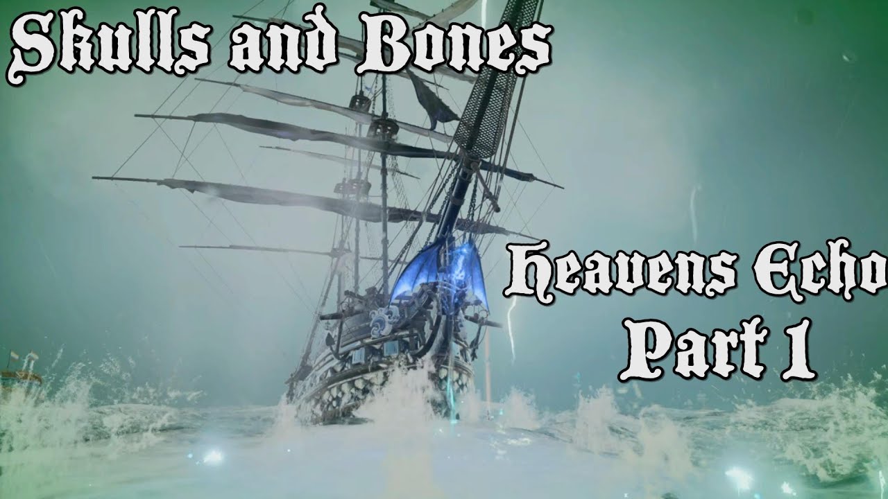 Skulls and Bones: Heavens Echo (Part 1)
