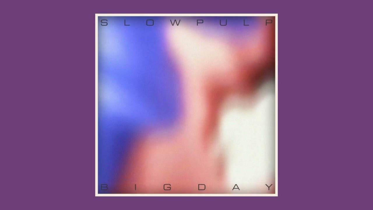 Slow Pulp - High