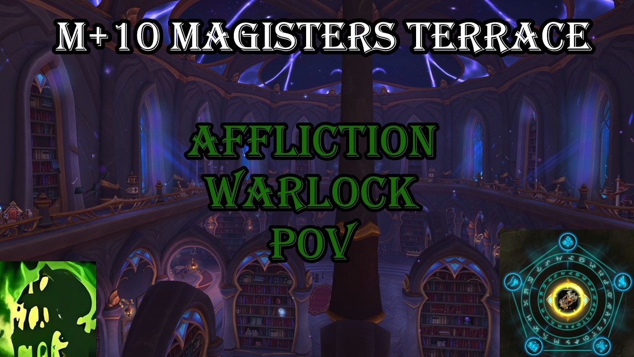 Mythic Keystone +10 Magisters Terrace | Affliction Warlock PoV