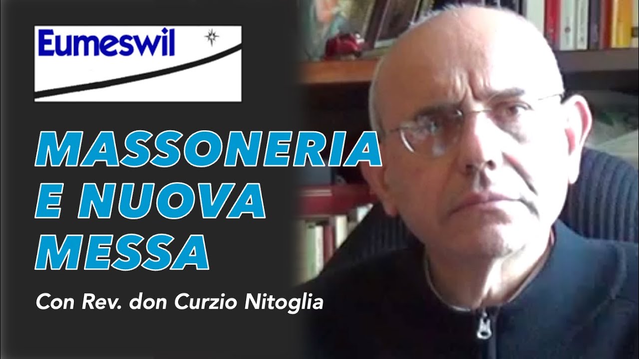 Massoneria e nuova messa. Con Rev. don Curzio Nitoglia