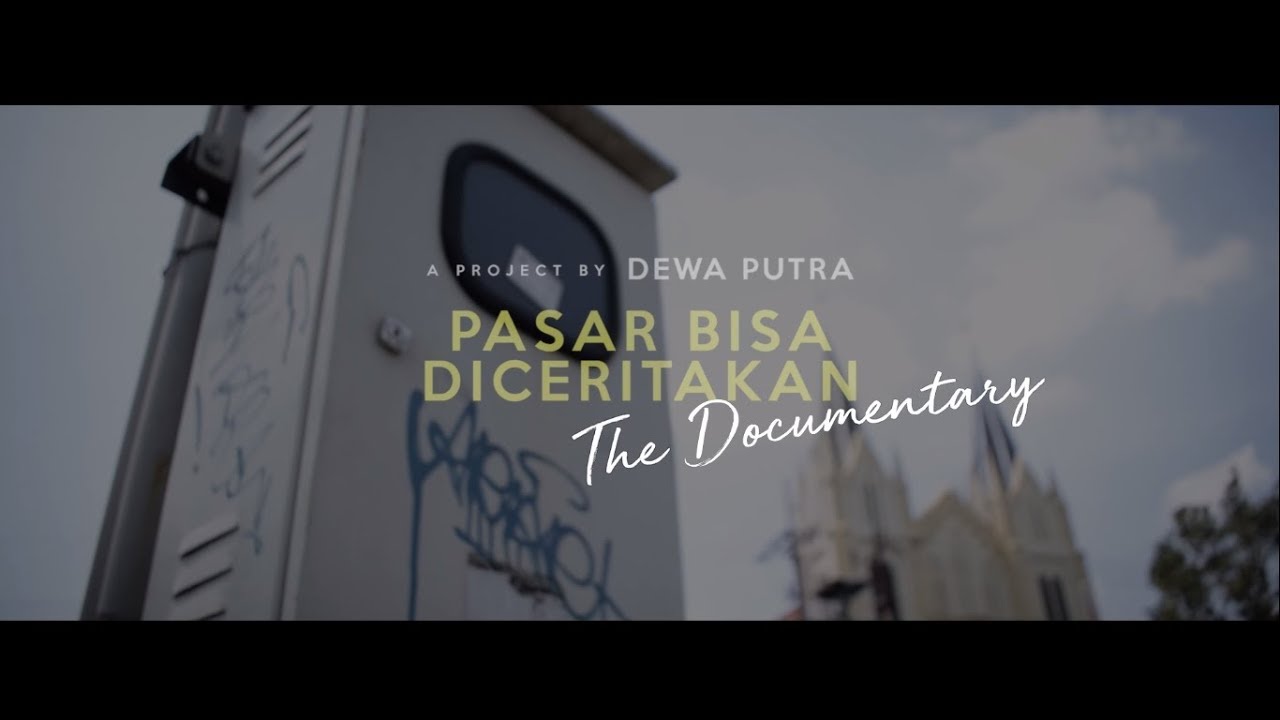 The Documentary : Pasar Bisa Diceritakan