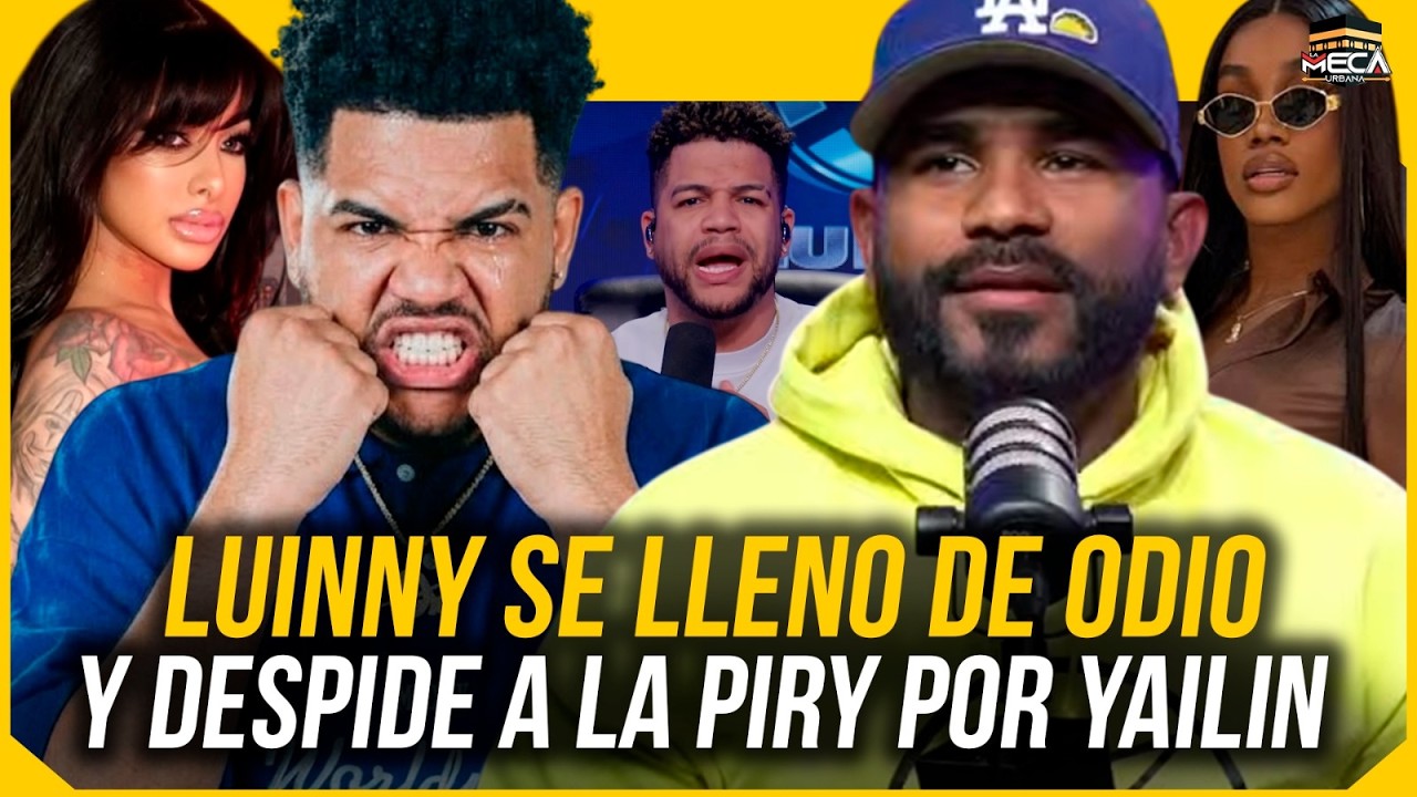 LUINNY CORPORAN SE LLENA DE ODIO Y DESPIDE A LA PIRY POR YAILIN !