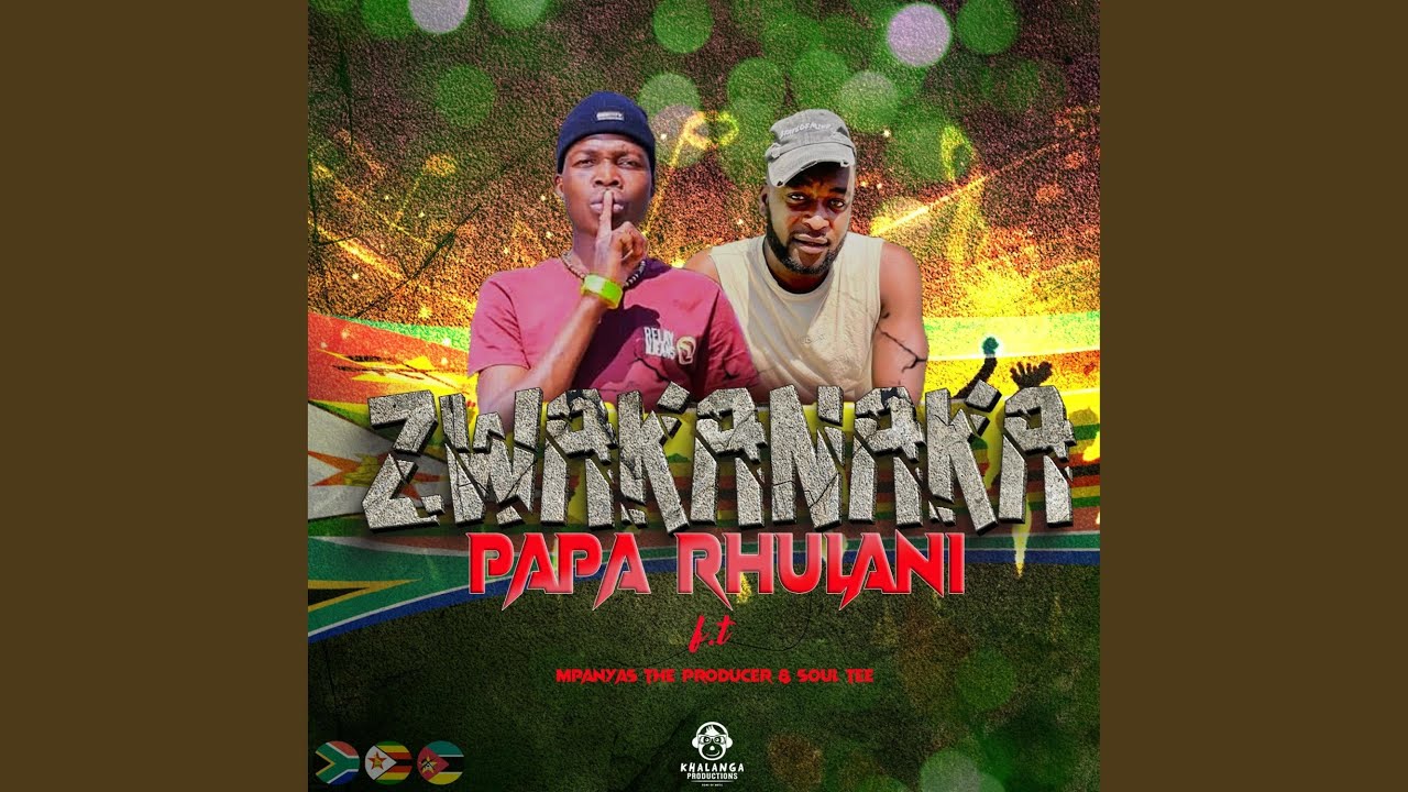 Zwakanaka (feat. Papa Rhulani & Soul Tee)