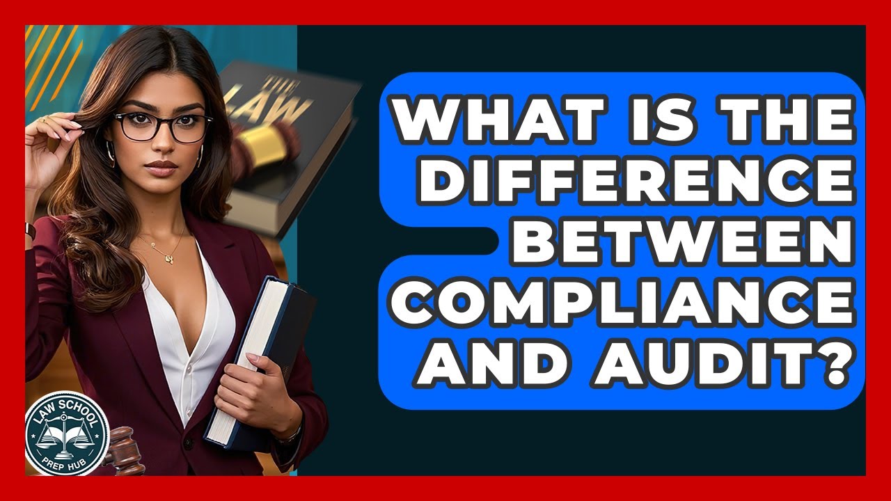 What Is The Difference Between Compliance And Audit? - Law School Prep Hub