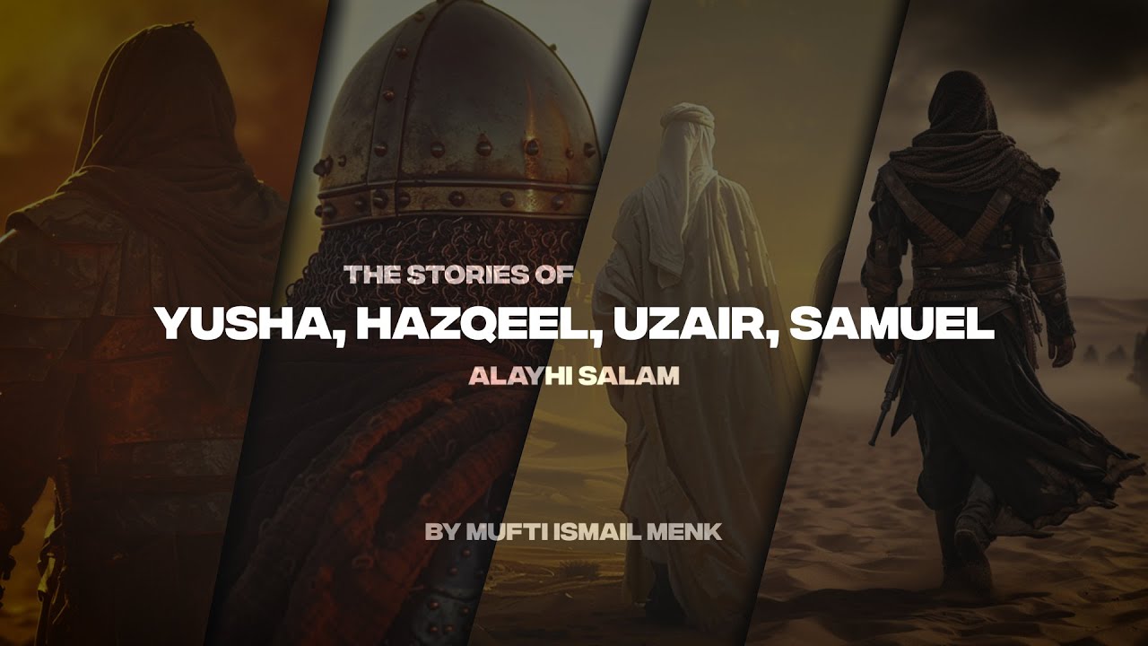 THE STORIES OF YUSHA, HIZQEEL, UZAIR AND SAMUEL (A.S)
