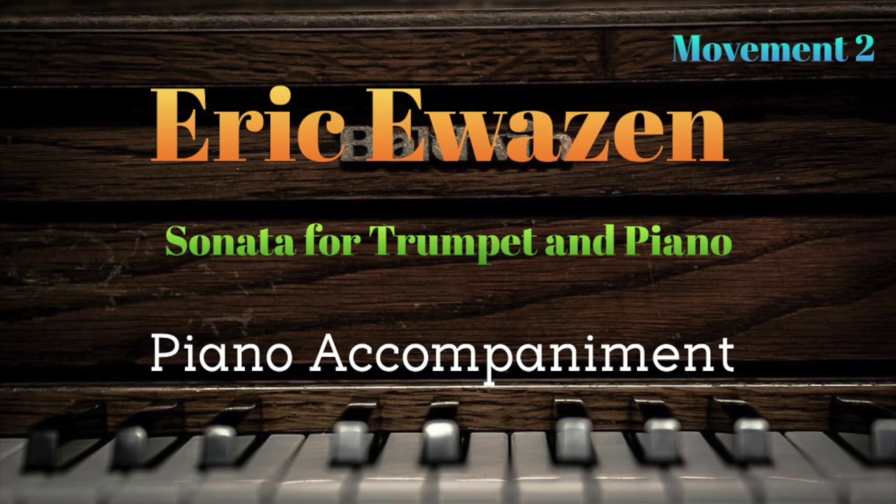 Piano Accompaniment: Eric Ewazen Sonata for Trumpet and Piano Mvt.2