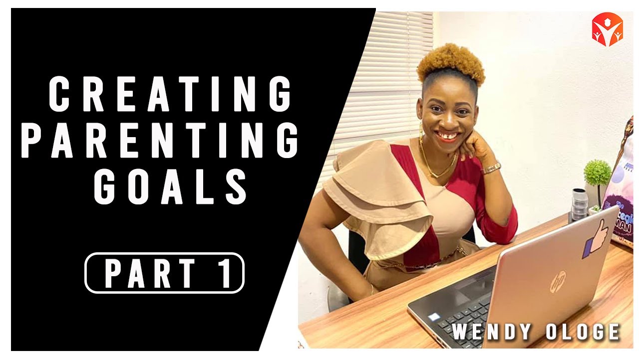 CREATING PARENTING GOAL PART 1