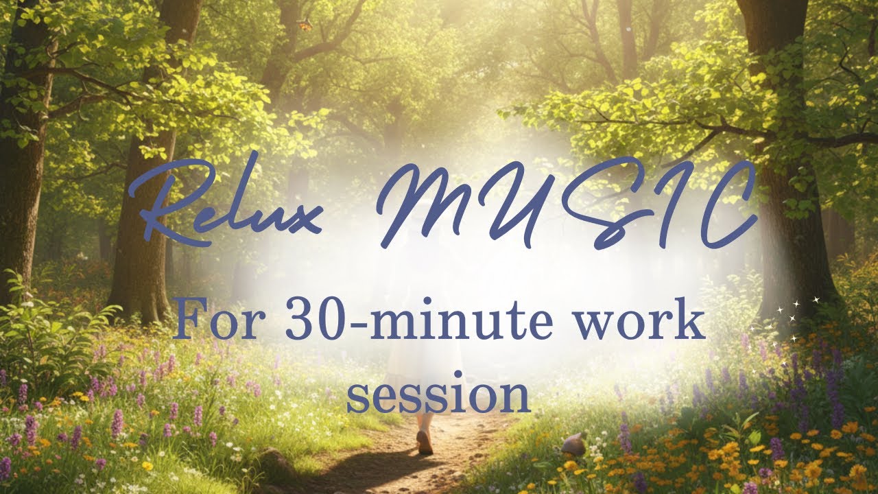 30 Minutes Relaxing Music for Work