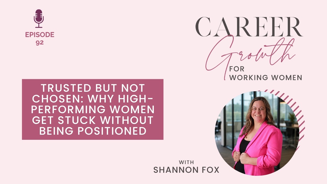 Trusted but Not Chosen: Why High-Performing Women Get Stuck Without Being Positioned