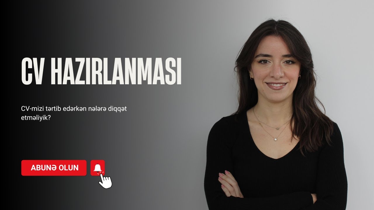 CV hazırlayarkən hansı məqamlara diqqət etmək lazımdır?