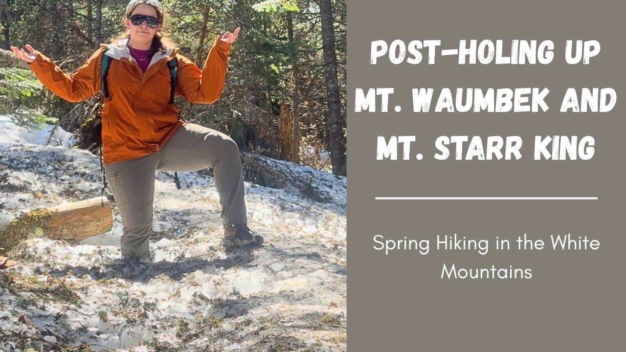 Mt. Waumbek & Mt. Starr King | A Postholing Adventure