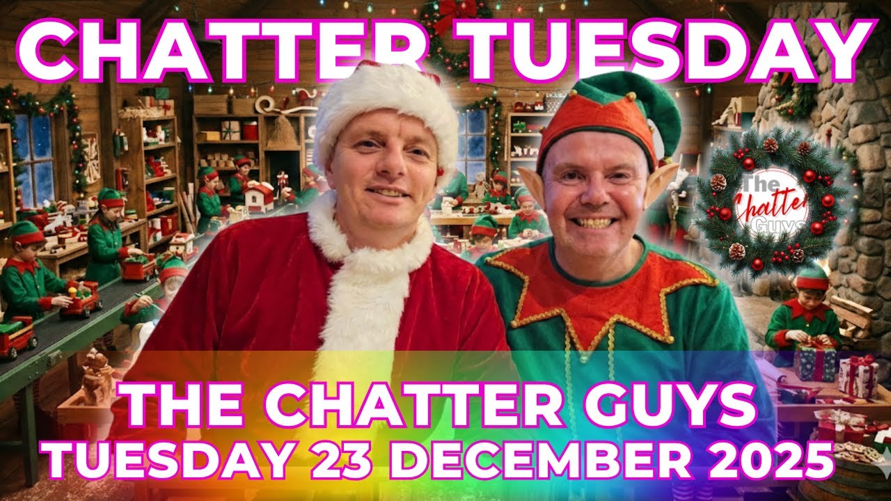 Chatter Tuesday LIVE 23/12/2025 LIVE!!!